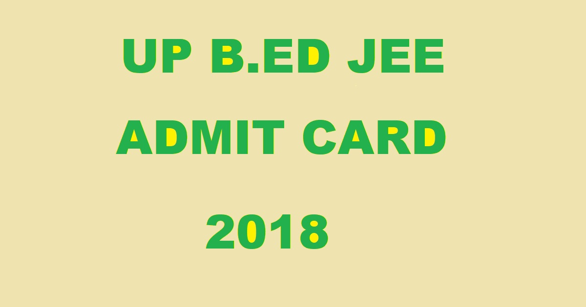 UP B.ED JEE ADMIT CARDS 2018