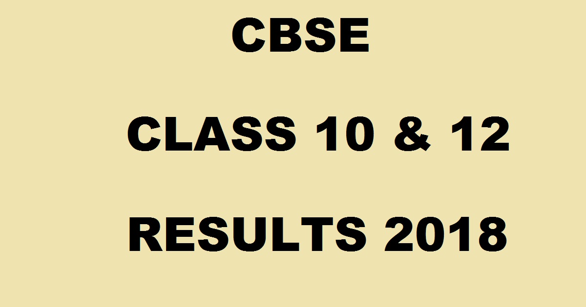 CBSE Class 10 & 12 Results 2018 @ cbse.nic.in - CBSE X/ XII Results Name Wise To Be Declared