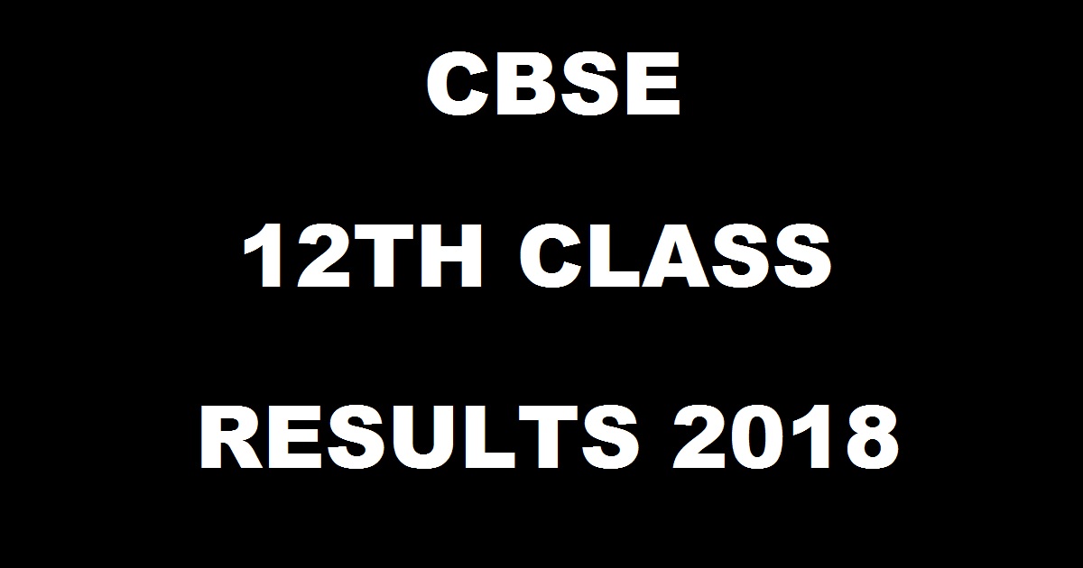 cbse.nic.in: CBSE 12th Result 2018 - CBSE Class 12 Result Name Wise Today @ schools9.com