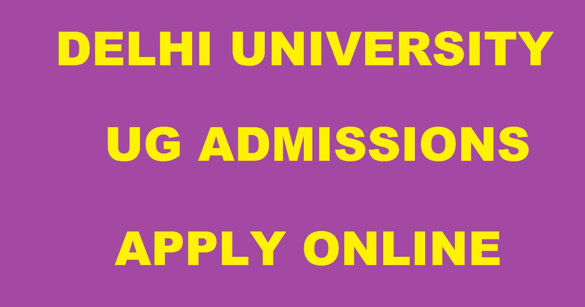 Delhi University DU Admissions 2018-2019 For UG Courses Download Application Form Apply Online @ www.du.ac.in