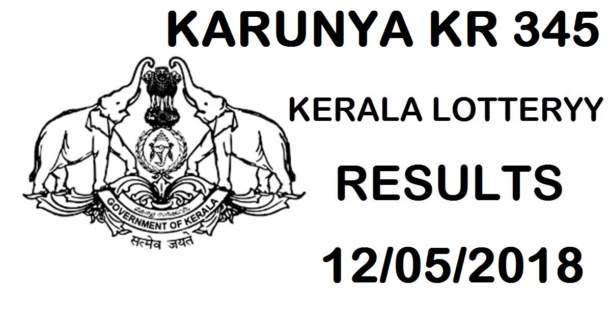 Karunya KR 345 Lottery Results Today 12/5/2018 – Kerala Lottery Results Live Karunya KR 345 Result