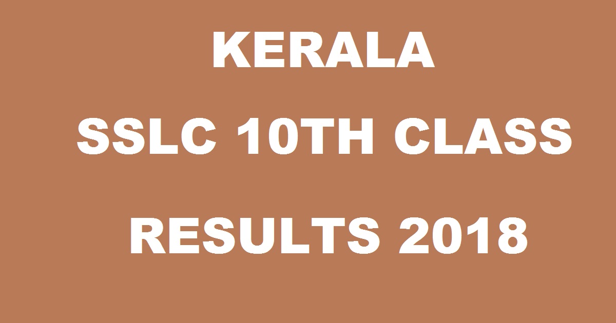 Kerala SSLC 10th Class Results 2018 Declared @ keralapareekshabhavan.in ...