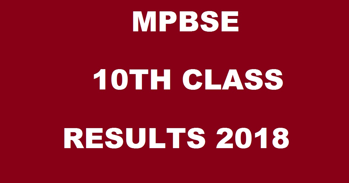 MP Board 10th Class Results 2018 @ mpbse.nic.in- MPBSE Class 10 Result On 14th May