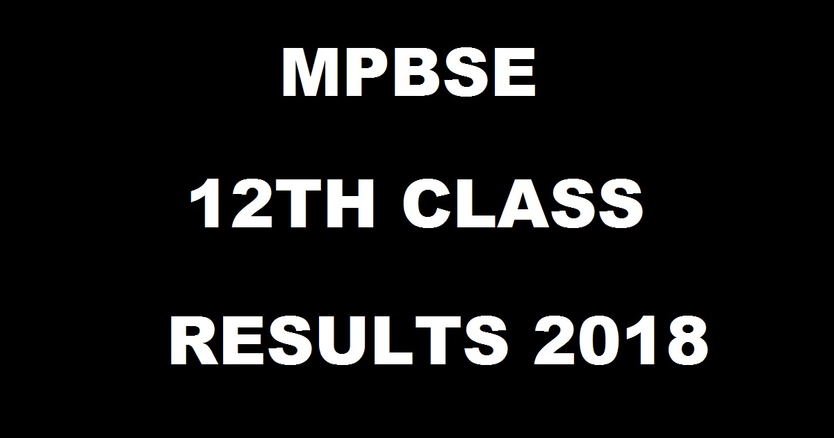 MPBSE 12th Class Results 2018 - MP Board Class 12 Result @ mpbse.nic.in Today At 10.30 AM