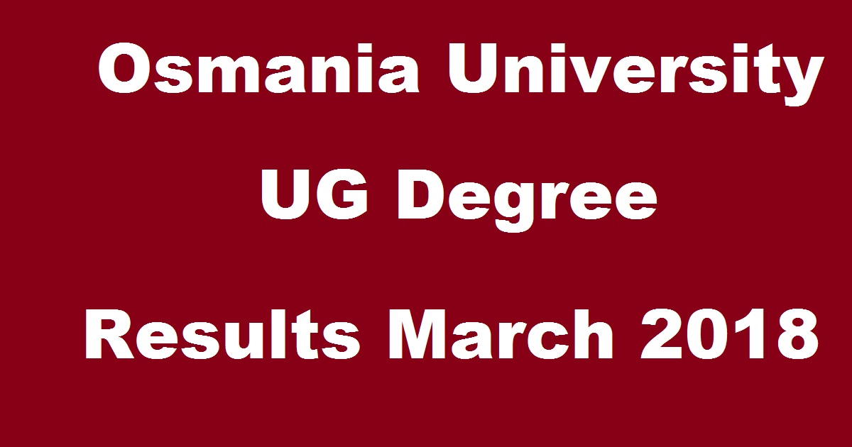 OU Degree Results March 2018 @ osmania.ac.in - Manabadi Osmania University UG BA BSc BCom BBA 1st, 2nd 3rd Year Results Soon