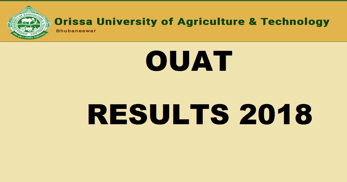 OUAT 2018 Results Merit List @ ouat.nic.in - Orissa University of Agricultural and Technology Entrance Result Soon
