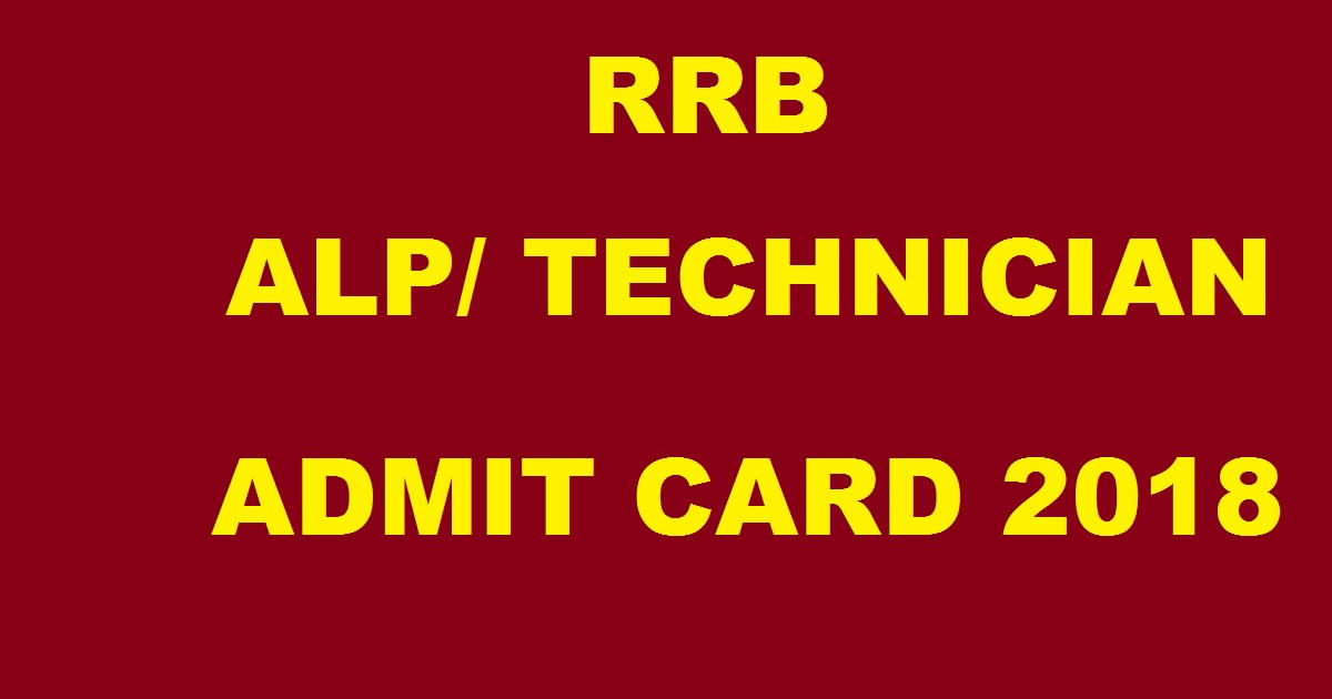 RRB ALP Admit Card 2018 For Loco Pilot/ Technician Download @ www.indianrailways.gov.in Soon