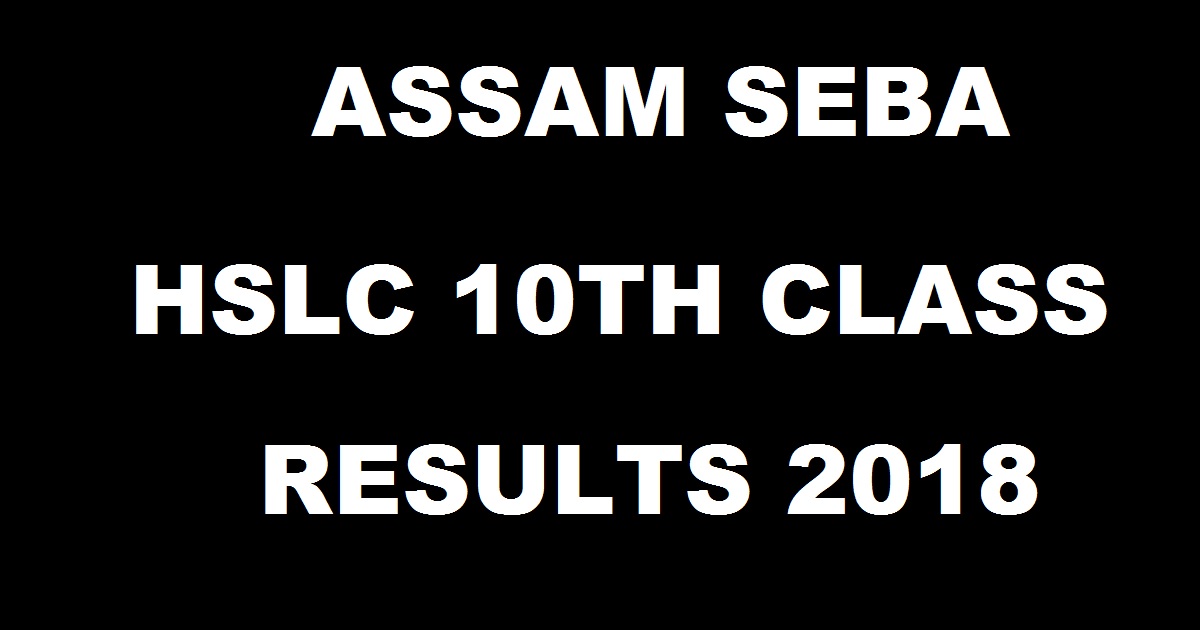 SEBA Assam HSLC Results 2018 - Assam 10th Class result @ sebaonline.org On 25th May