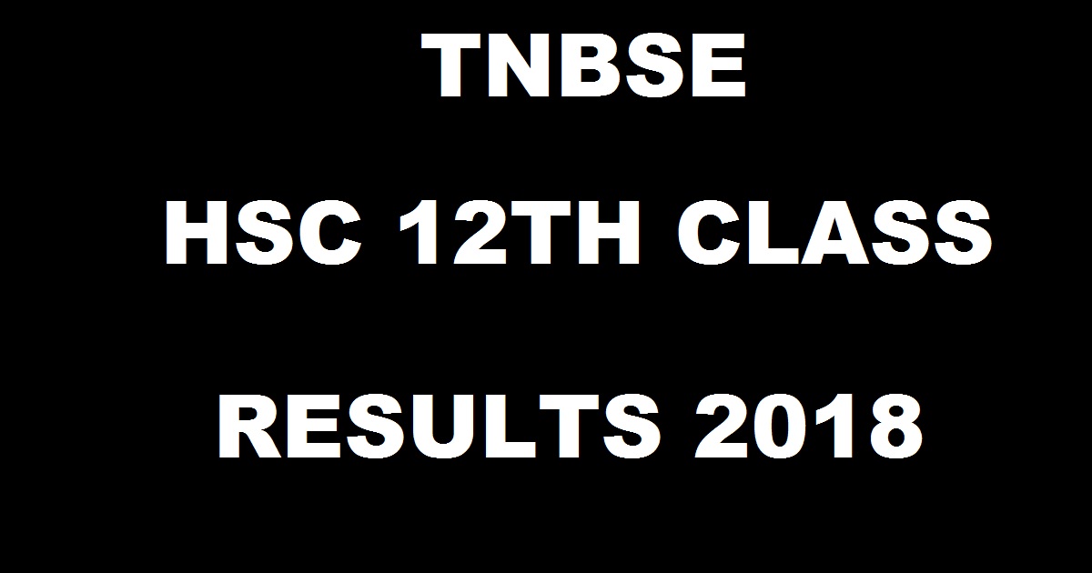 TNBSE 12th HSC Results 2018 @ dge1.nic.in - Tamil Nadu +2 Results tnresults.nic.in On 16th May