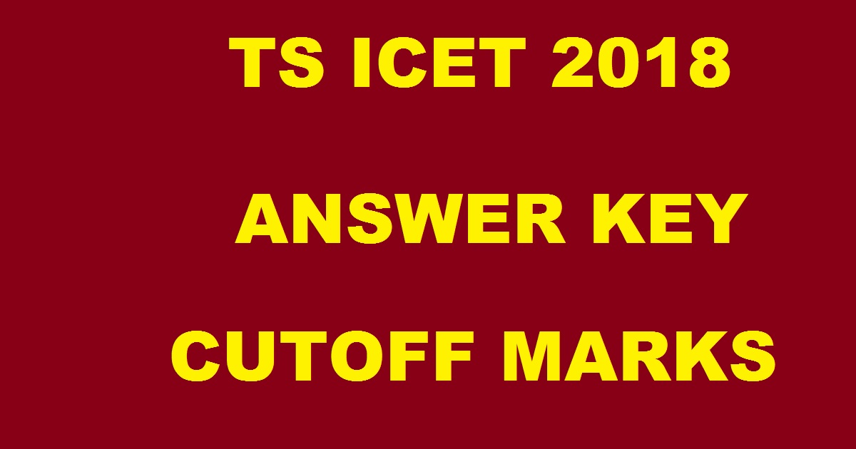 TS ICET Answer Key 2018 Cutoff Marks - Telangana ICET Solutions For 23rd & 24th May Exam @ icet.tsche.ac.in