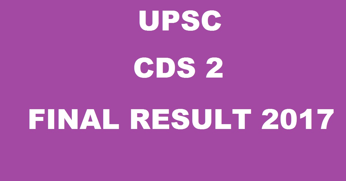 UPSC CDS 2 Final Results 2017 Declared @ upsc.gov.in - Check Selected Candidates List Here