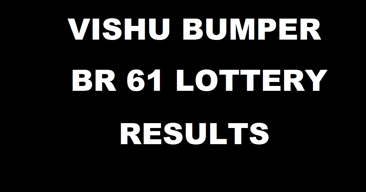 Vishu Bumper BR 61 Lottery Results 23/05/2018 Today - Kerala Lottery Results Live Vishu Bumper BR 61 Result