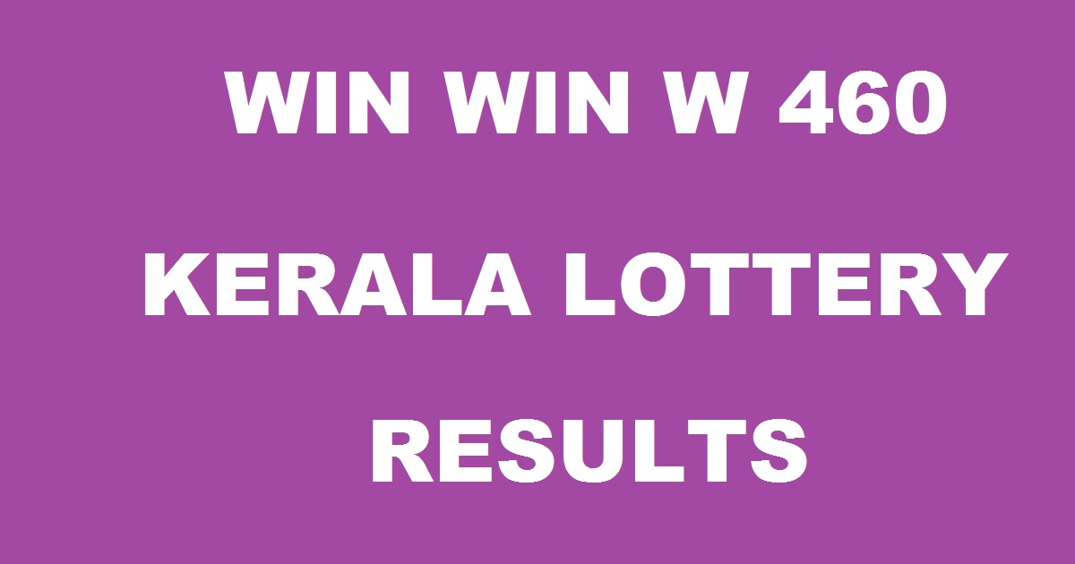 Win Win W 460 Lottery Results Today- Kerala Lottery Results Live 14/05/2018 Win Win W 460 Result