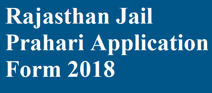 Rajasthan Jail Prahari Application Form 2018