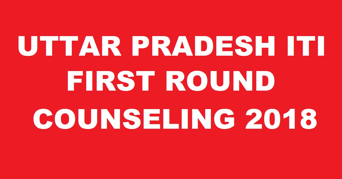 UP ITI First Round Counseling 2018