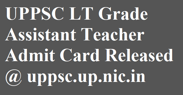 UPPSC LT Grade Assistant Teacher Admit Card 2018